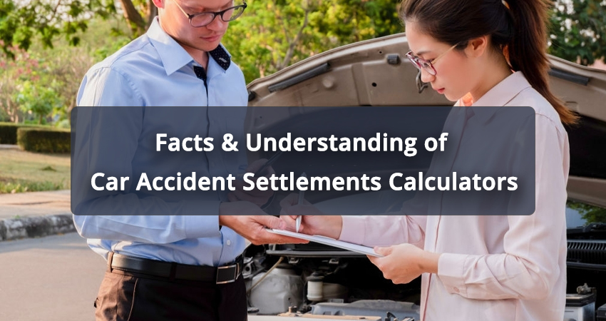 Facts & Understanding of Car Accident Settlements Calculators