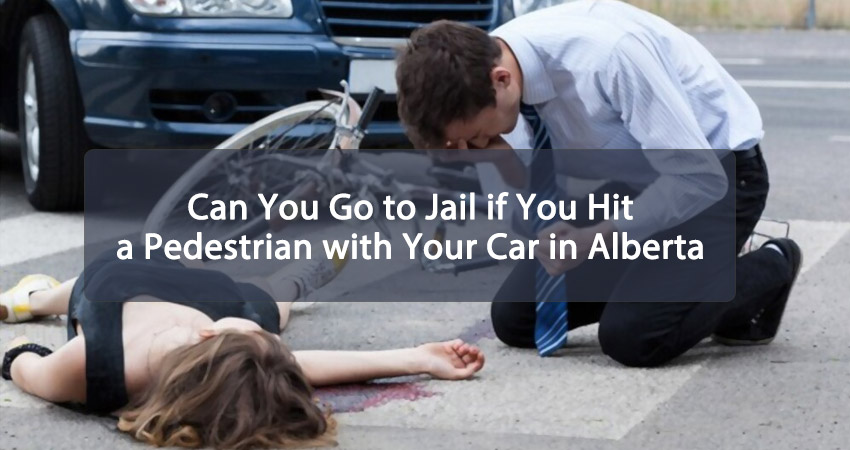 Can You Go to Jail if You Hit a Pedestrian with Your Car in Alberta Featured Image