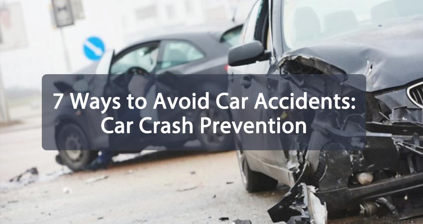 7 Ways to Avoid Car Accidents-Car Crash Prevention Featured Image