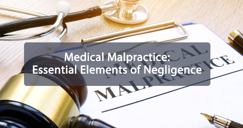 Medical Malpractice- Essential Elements of Negligence Featured Image