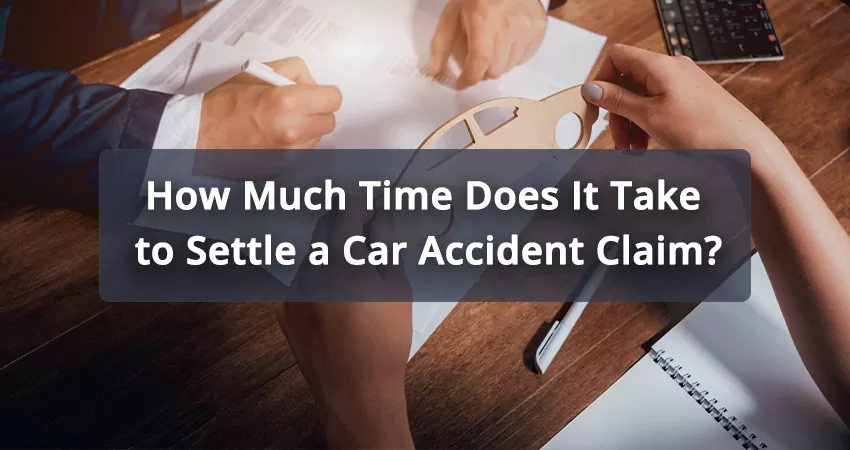 How-Much-Time-Does-it-Take-to-Settle-a-Car-Accident-Claim