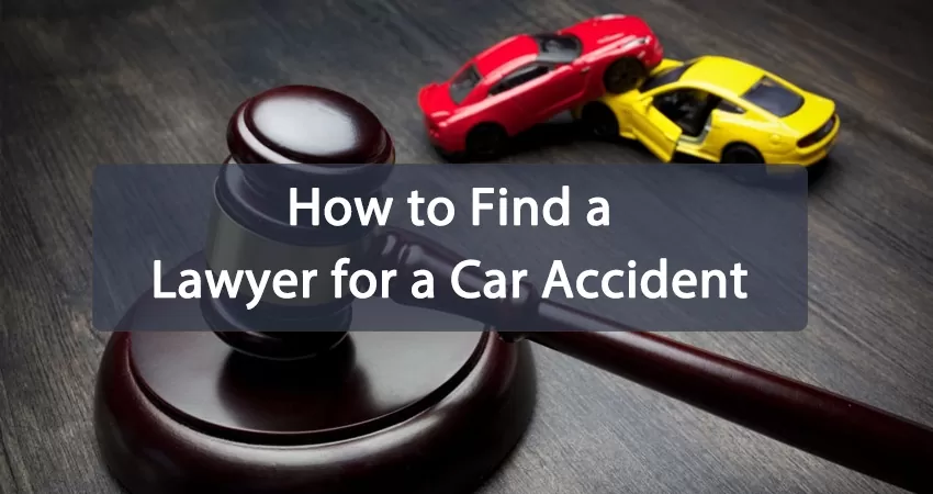 How to Find a Lawyer for a Car Accident