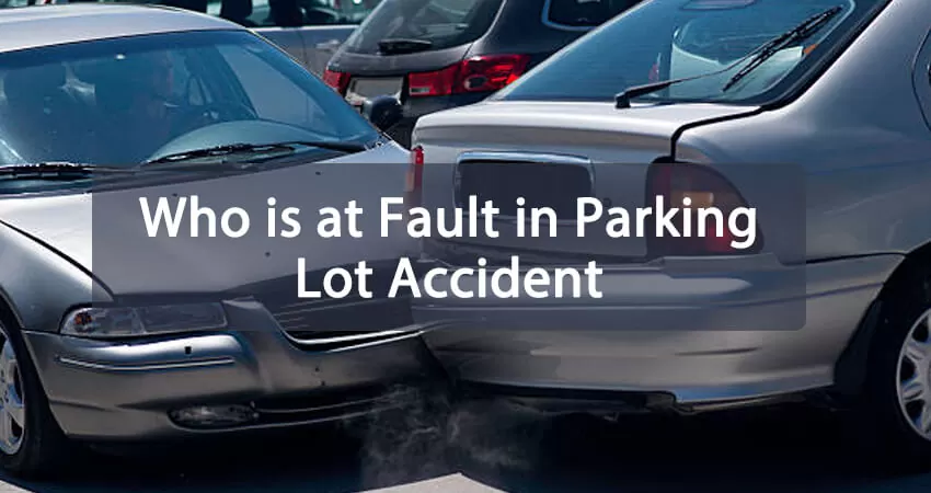 Who is at Fault in Parking Lot Accident